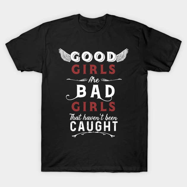 Good Grls Bad Girls T-Shirt by Dojaja